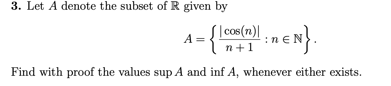 Let A denote the subset of R given by? | cos(n)|