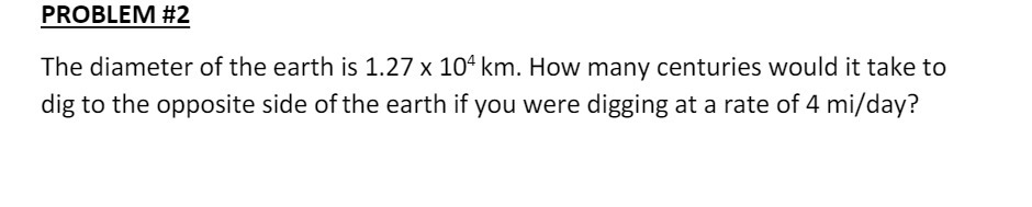 PROBLEM #2 The diameter of the earth is 1.27 x