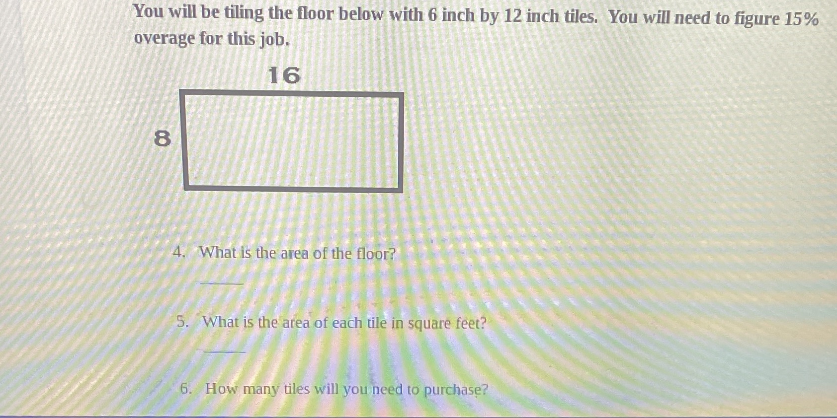 You will be tiling the floor below with 6 inch by