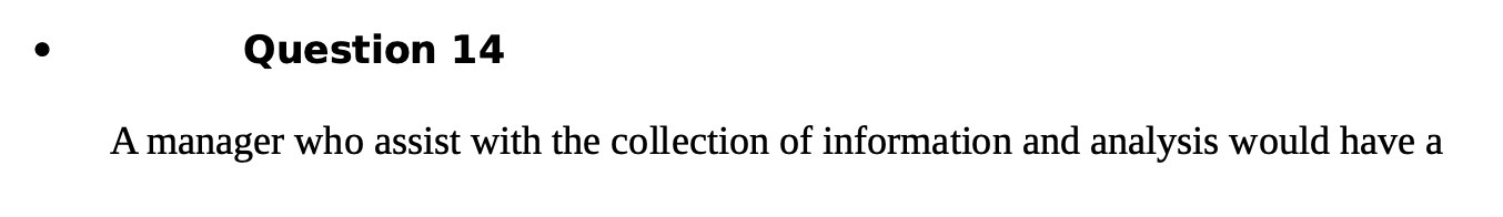 Question 14 A manager who assist with the
