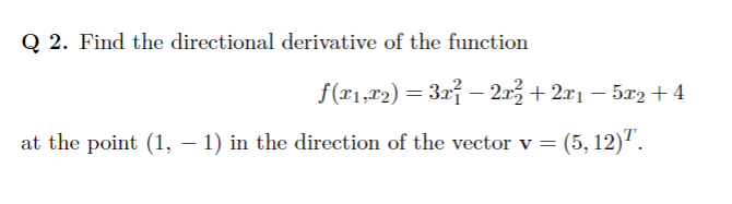 Q 2. Find the directional derivative of the