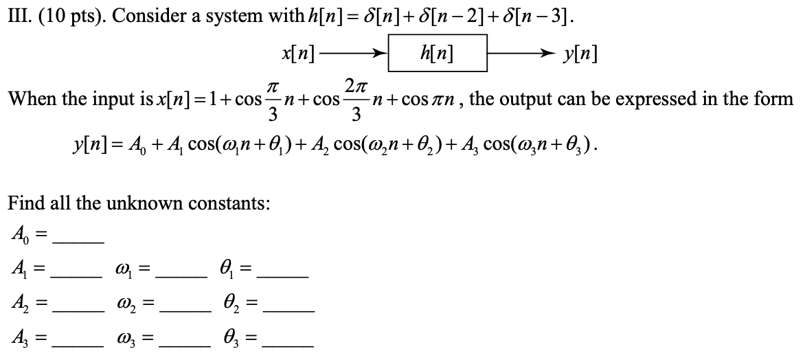 III. (10 pts). Consider a system with h[n] =