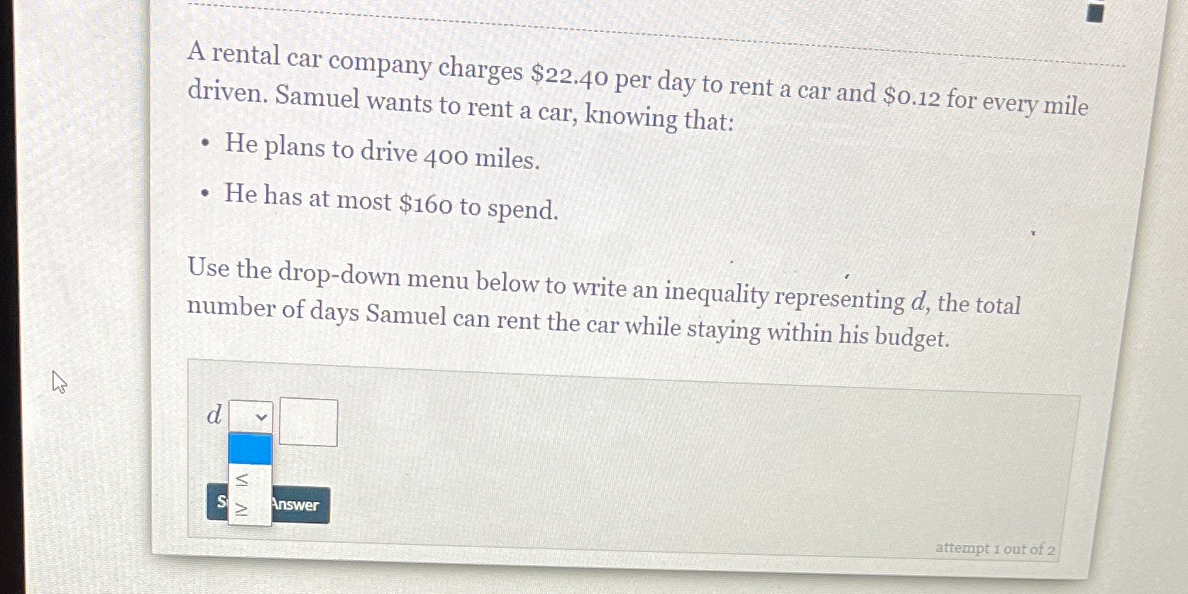 A rental car company charges $22.40 per day to
