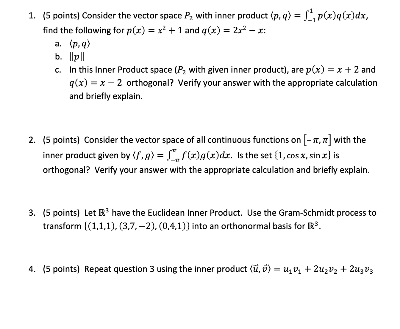 1. (5 points) Consider the vector space P2 with
