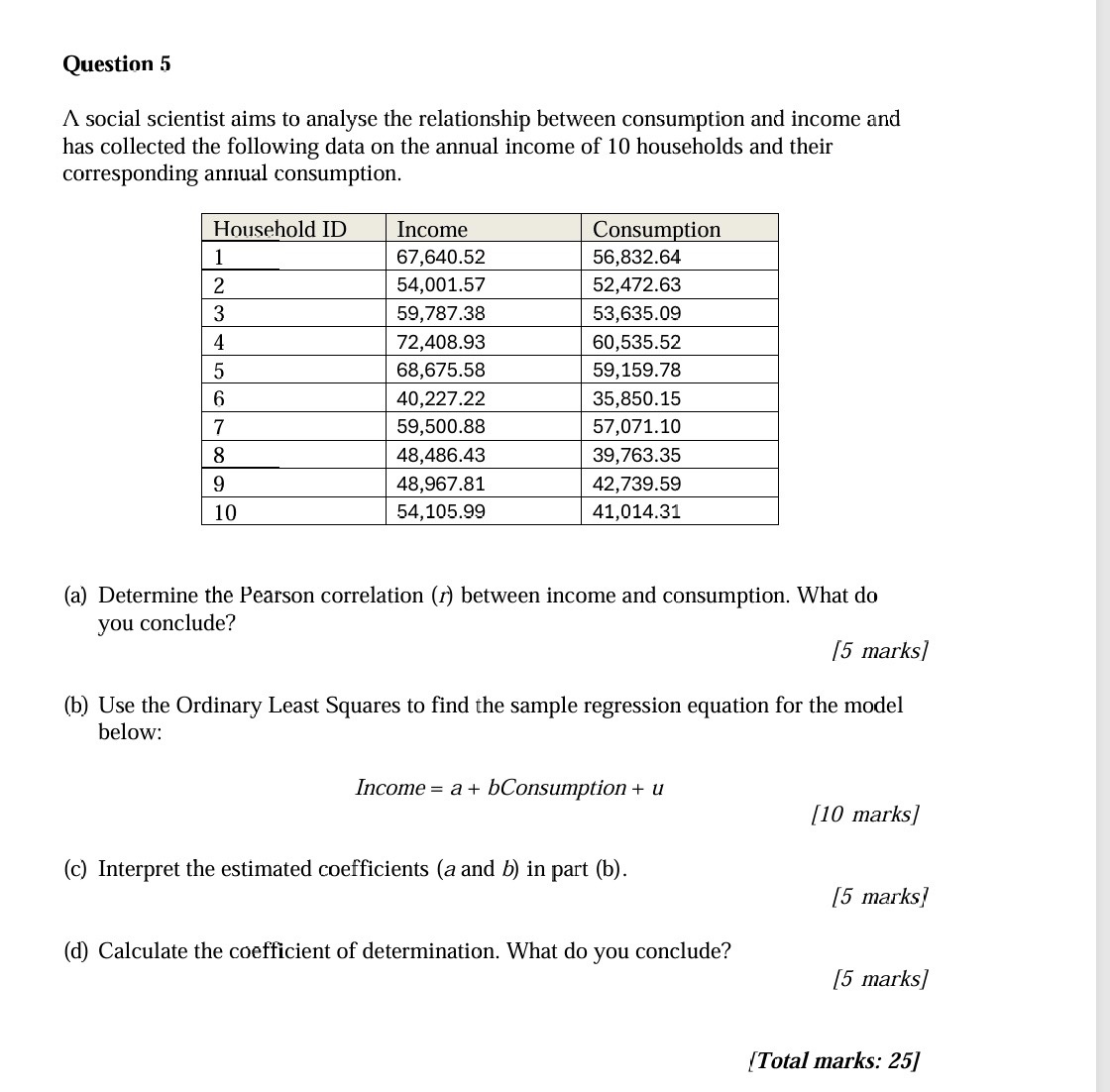 Question 5 A social scientist aims to analyse the