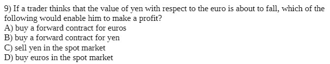 9] If a trader thinks that the value of yen with