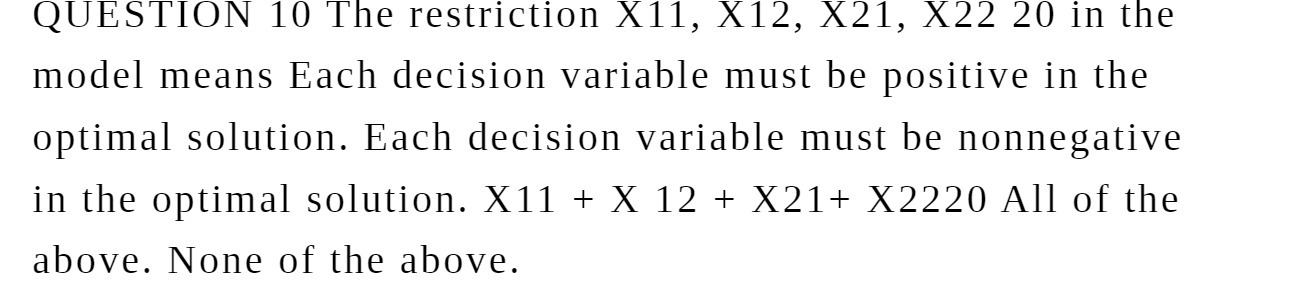QUESTION 10 The restriction X11, X12, X21, X22 20