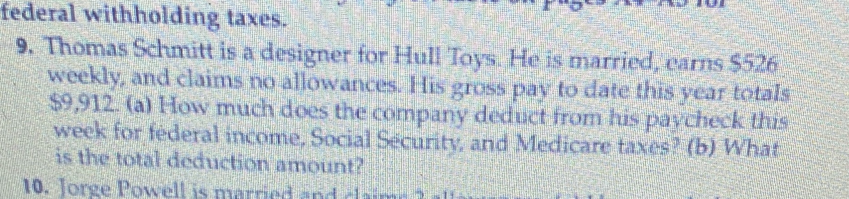 federal withholding taxes. 9. Thomas Schmitt is a