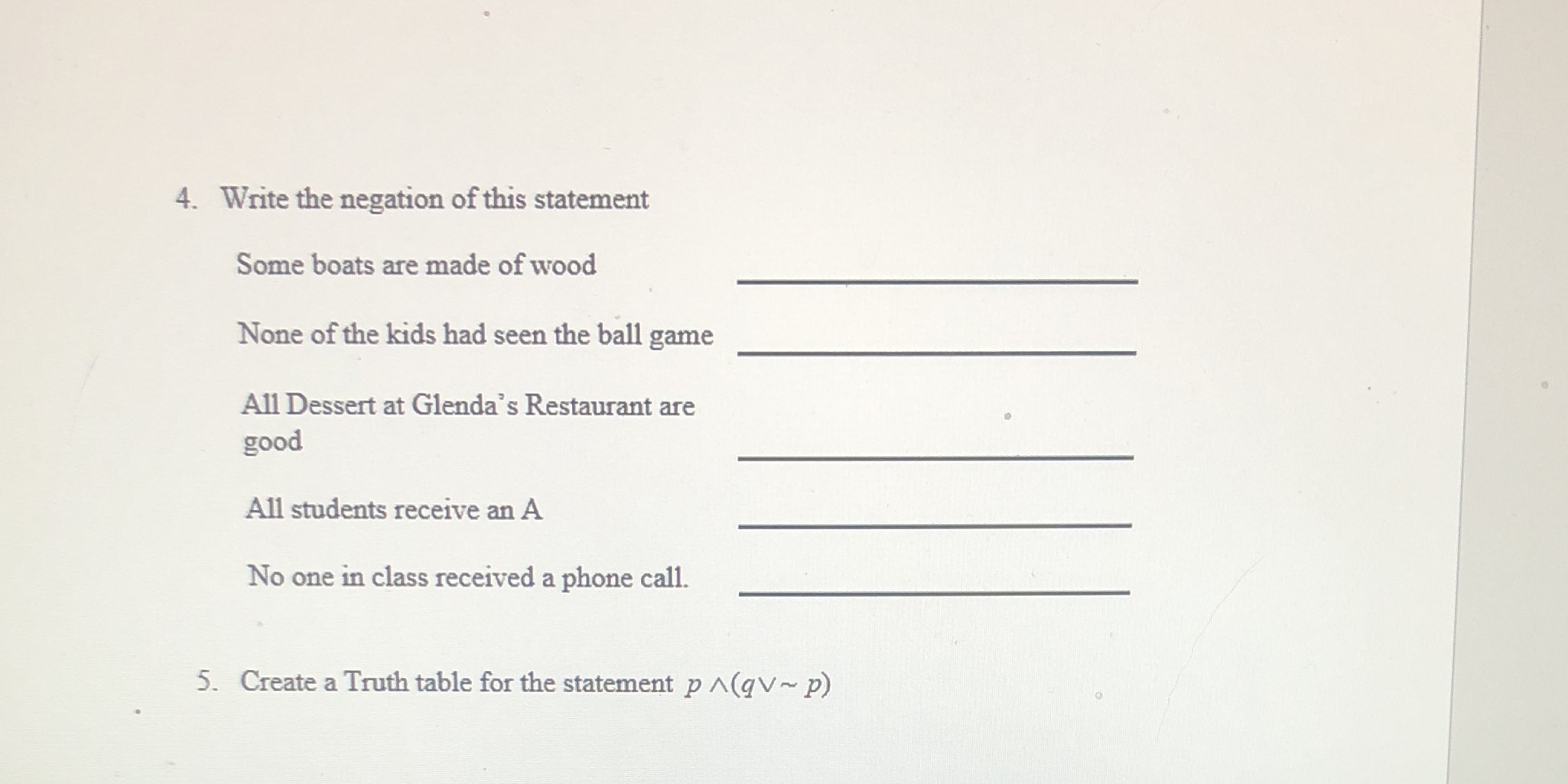 4. Write the negation of this statement Some