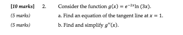 [10 marks] 2. Consider the function g(x) = e-2*In