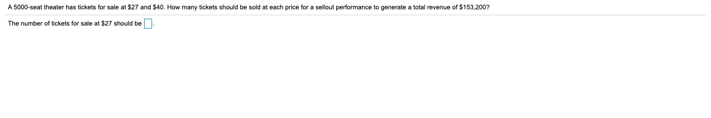 A 5000-seat theater has tickets for sale at $27
