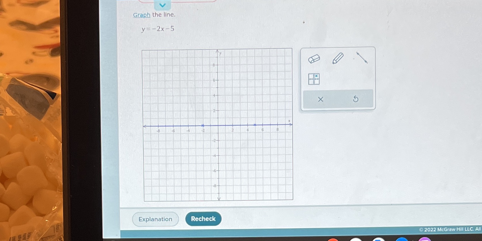 Graph the line. y=- 2x-5 X 5 Explanation Recheck