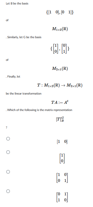 Let B be the basis {[1 0], [0 1]} of M1x2(IR) .