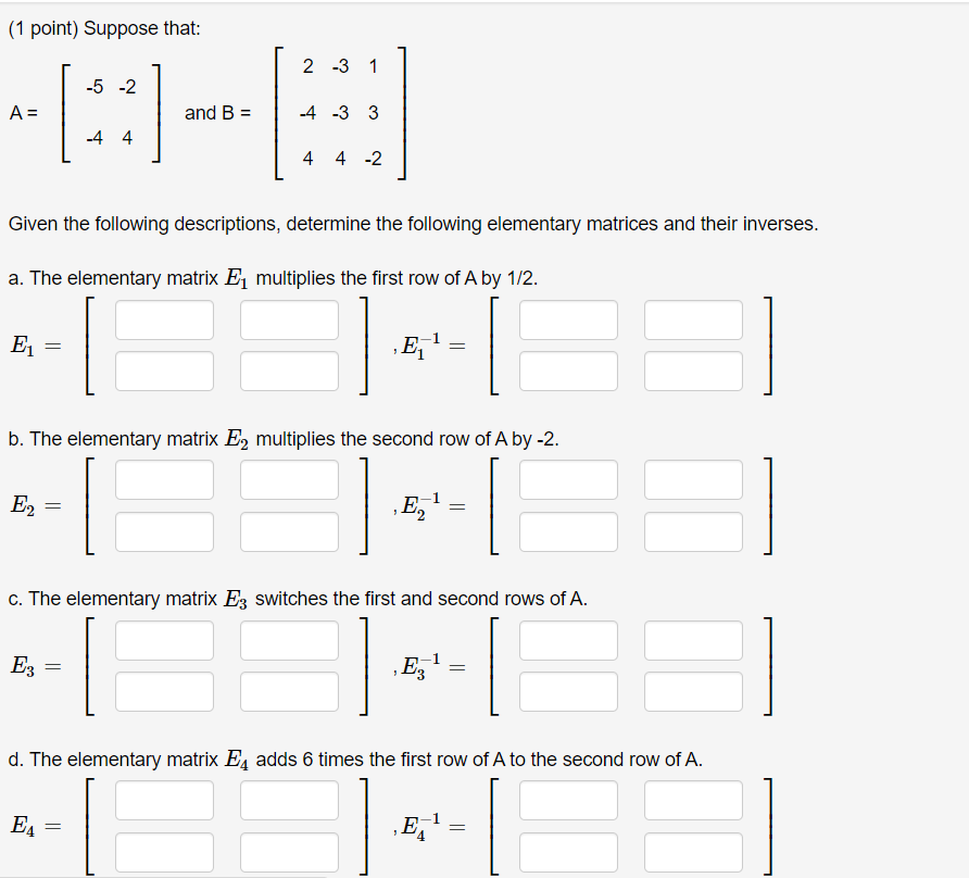 (1 point) Suppose that: 2 -3 1 -5 -2 A = and B =