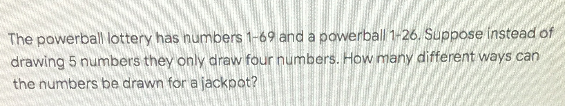 Need the answer The powerball lottery has numbers