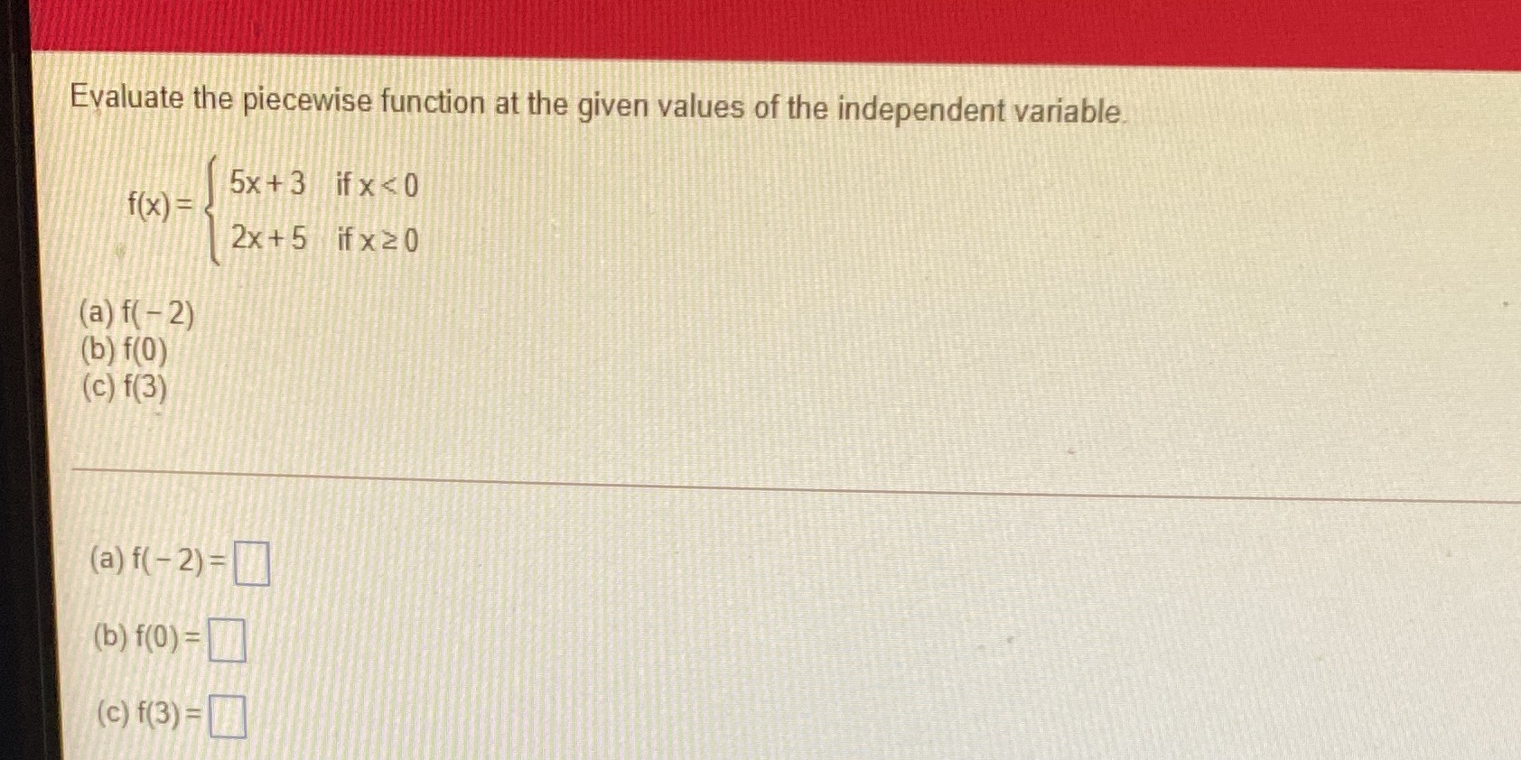 Evaluate the piecewise function at the given