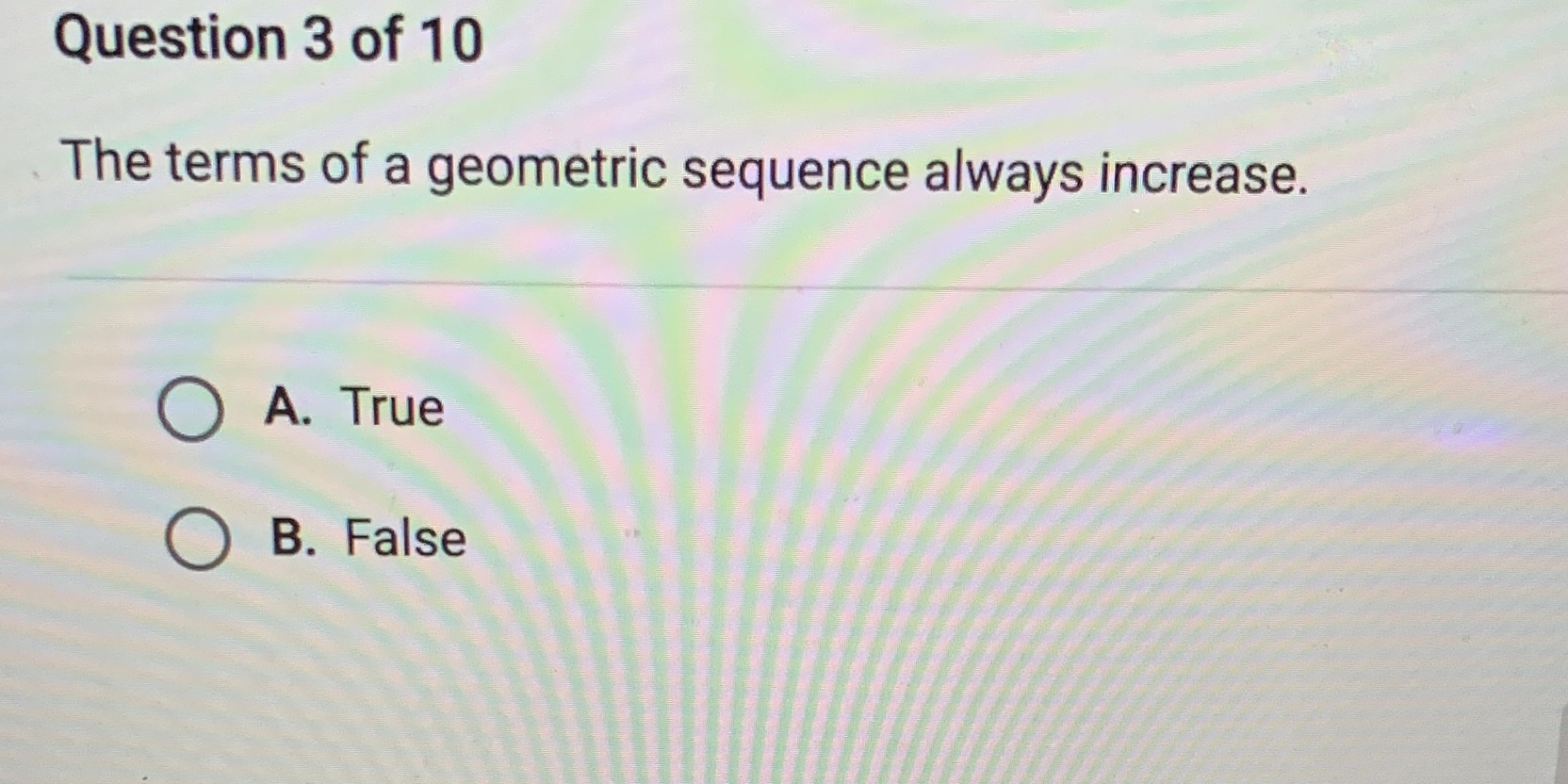 Question 3 of 10 The terms of a geometric