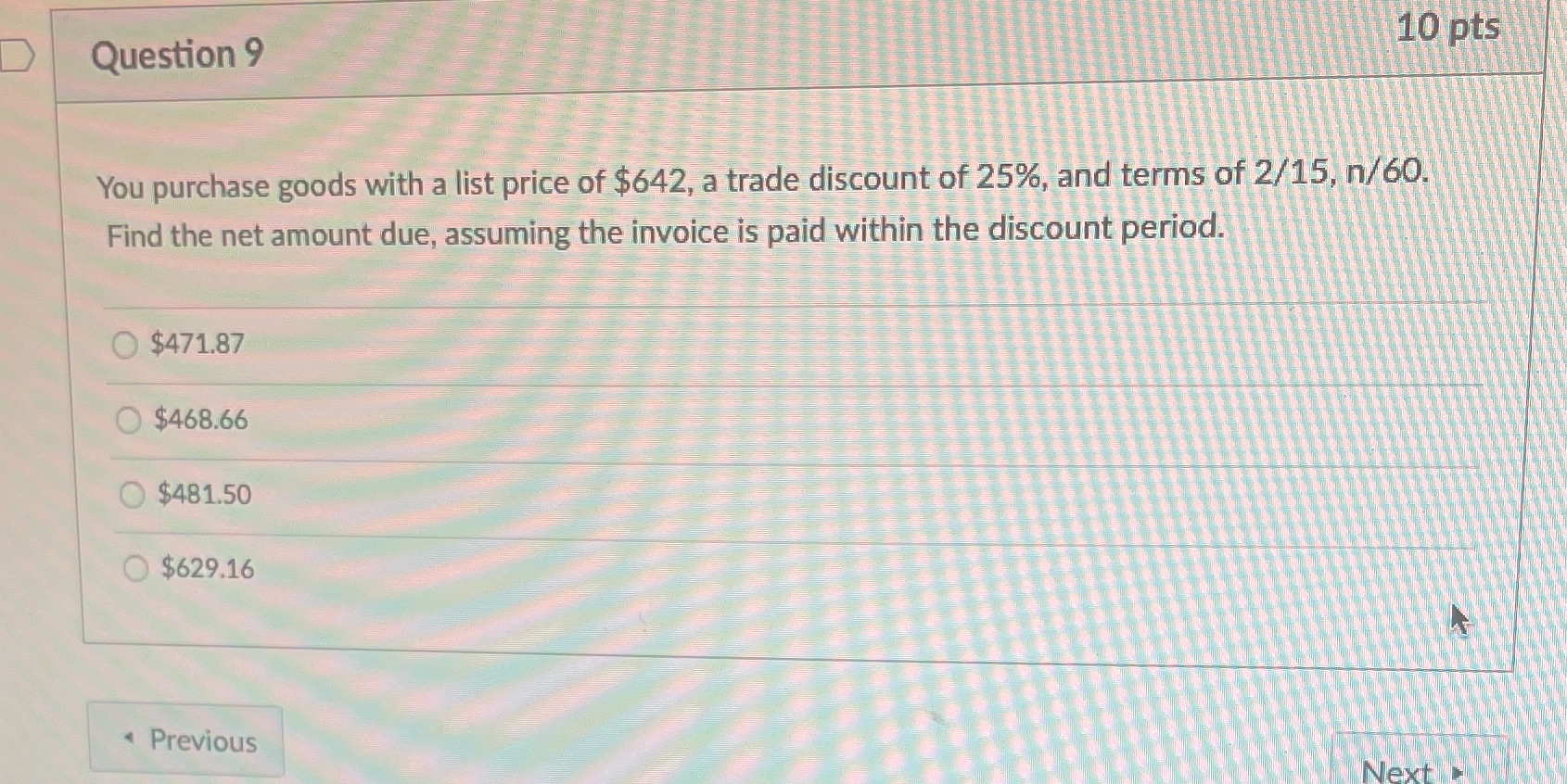 Question 9 10 pts You purchase goods with a list