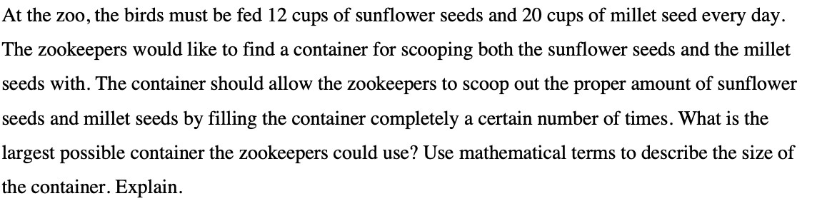 At the zoo, the birds must be fed 12 cups of