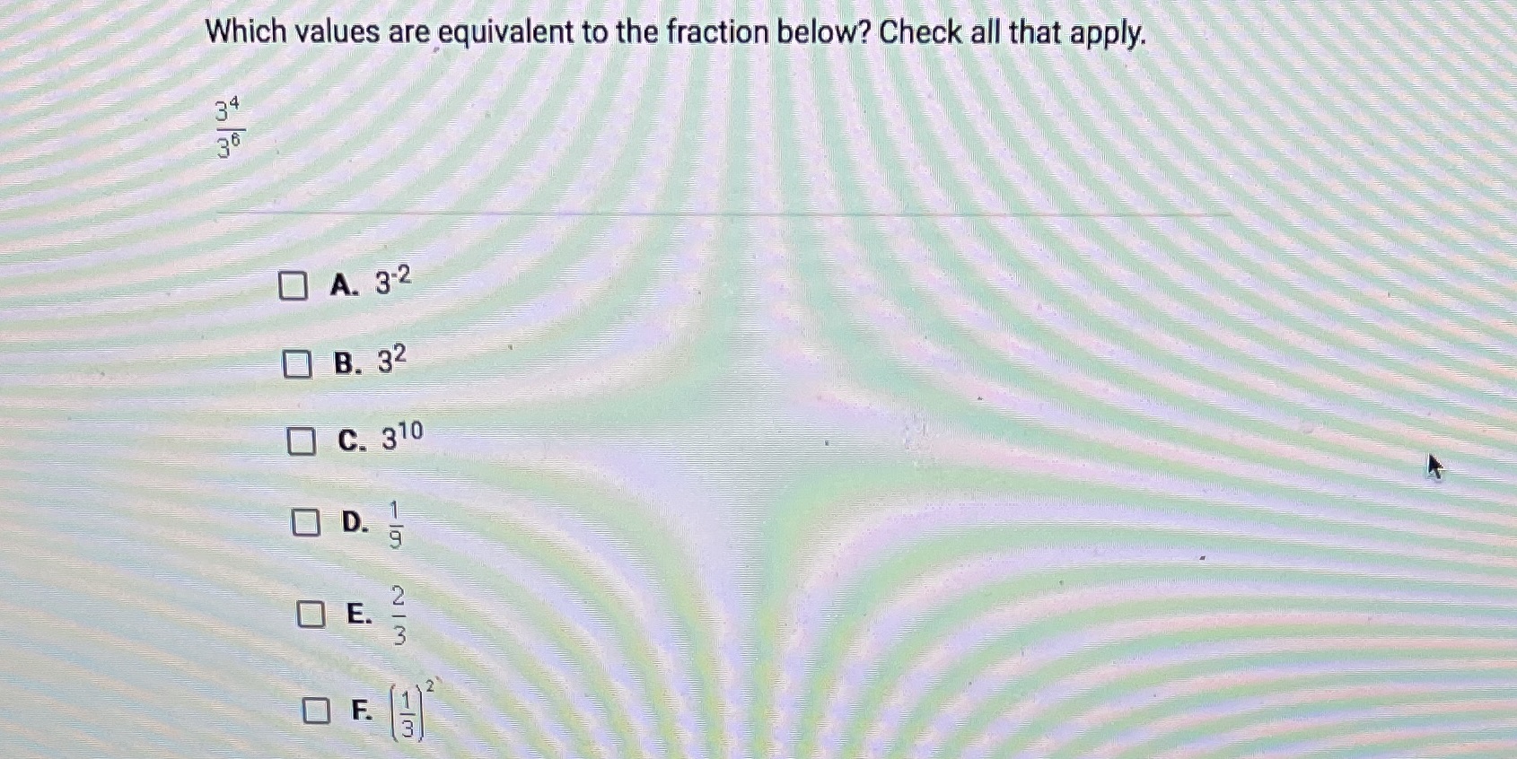 3^4/3^6 Which values are equivalent to the