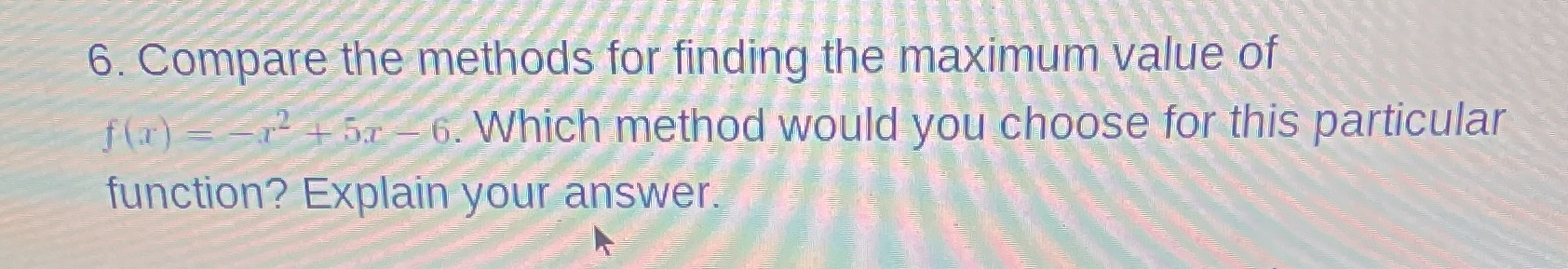 6. Compare the methods for finding the maximum