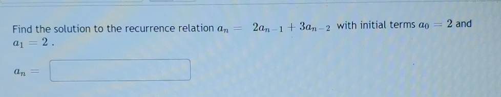 Find the solution to the recurrence relation an =