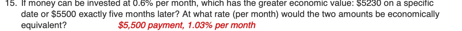 15. It money can be invested at 0.6% per month,