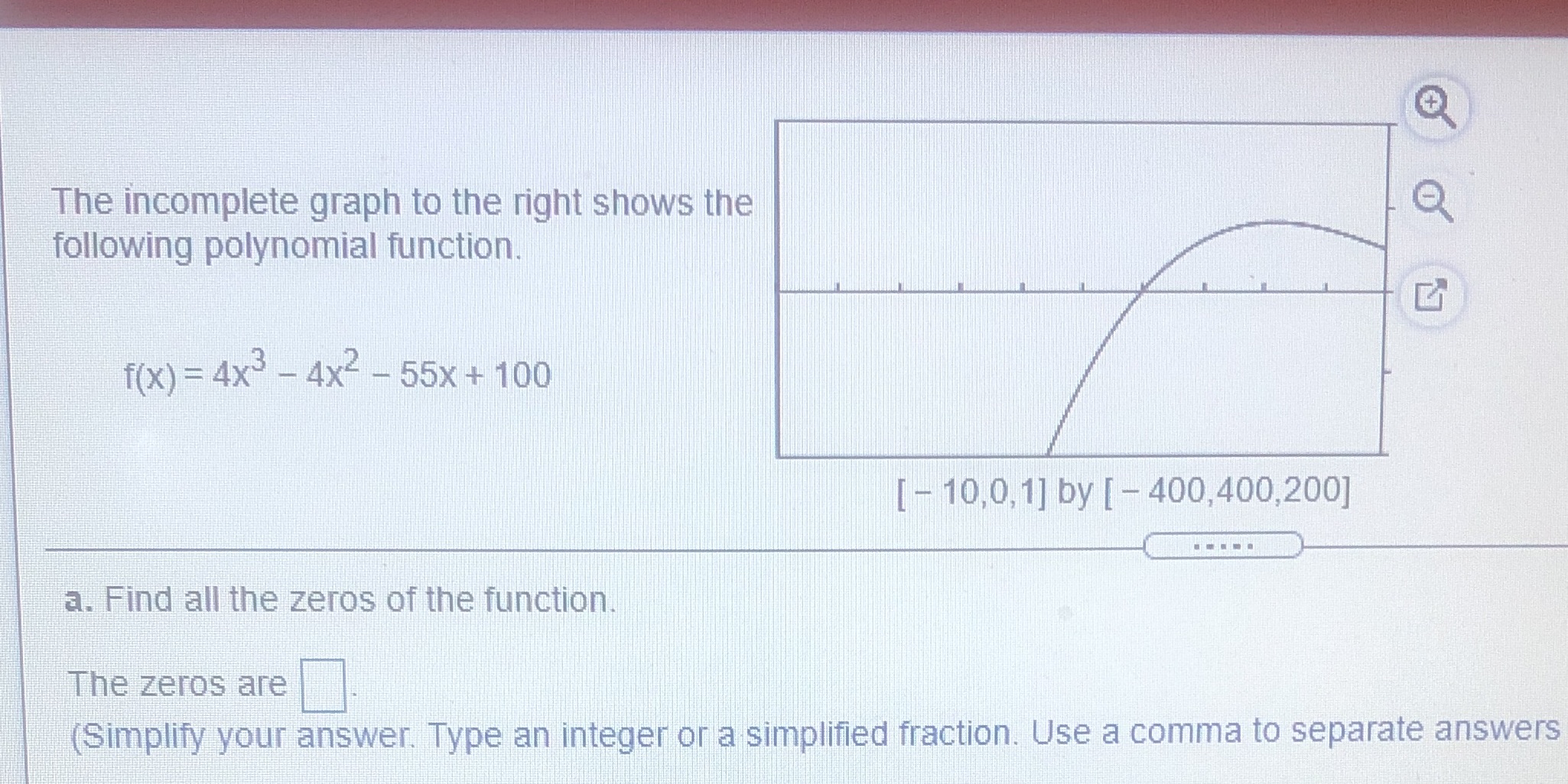Find the zeros of the function. + The incomplete