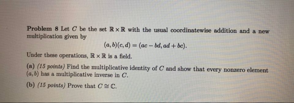 abstract algebra Problem 8 Let C be the set R x R