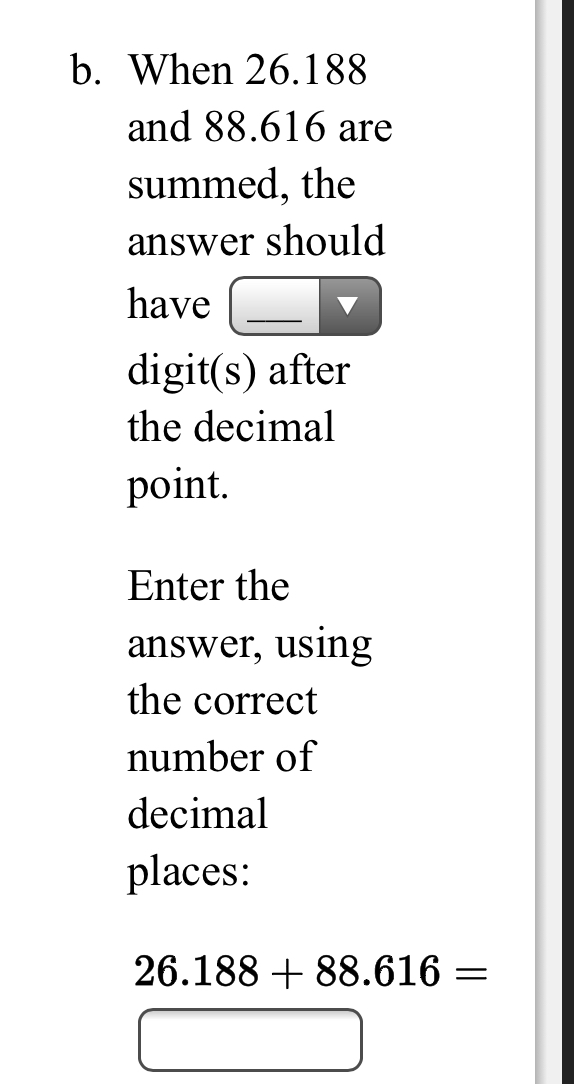 b. When 26.188 and 88.616 are summed, the answer
