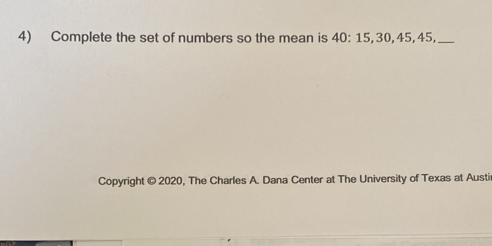4) Complete the set of numbers so the mean is 40: