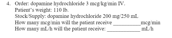 4. Order: dopamine hydrochloride 3 mcg/kg/min IV.