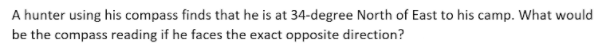 1. A hunter using his compass finds that he is at