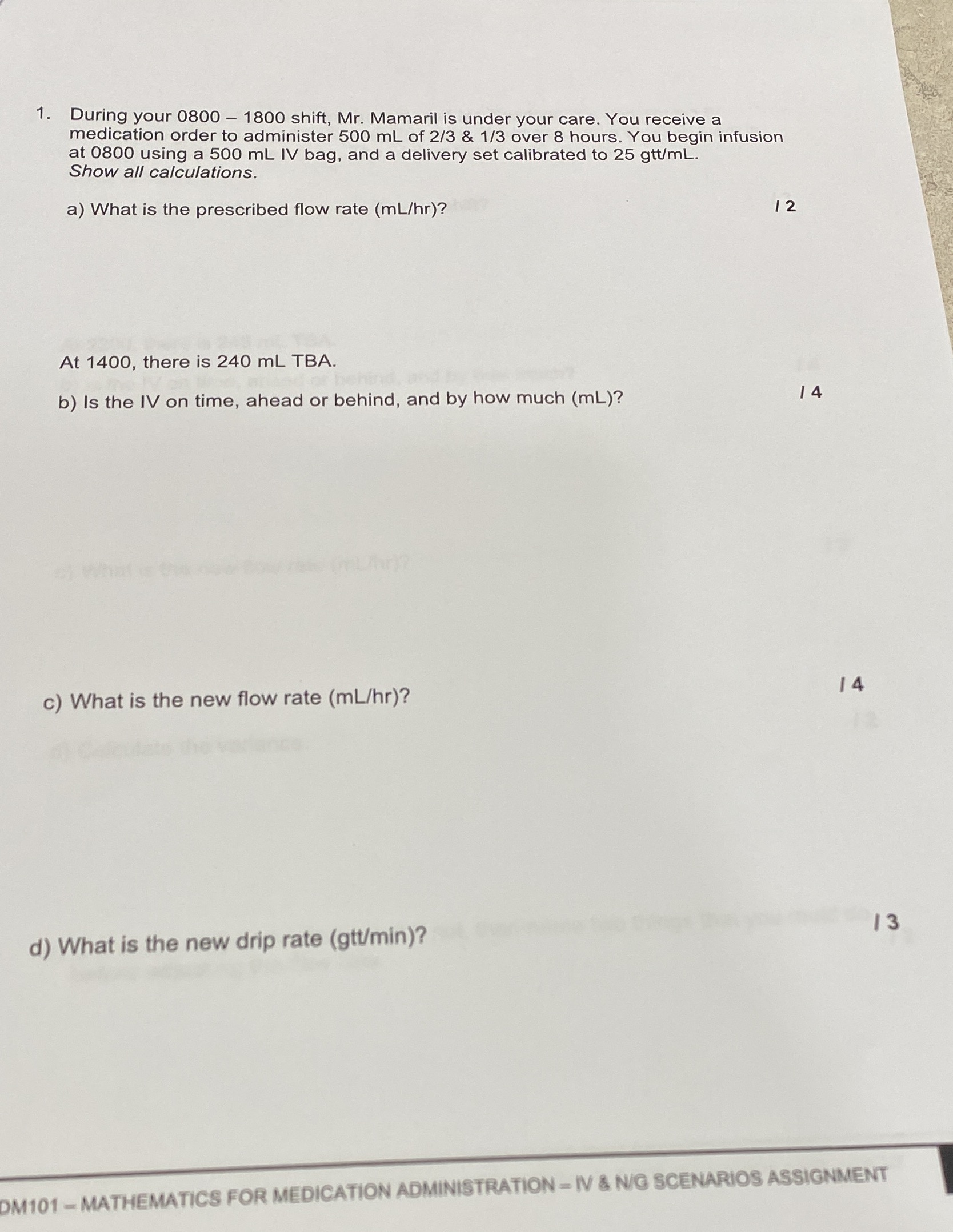 Please answer below question 1 . During your 0800