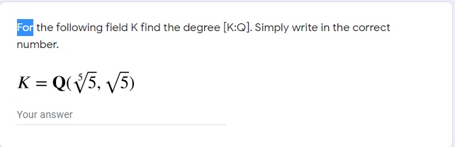 For the following field K find the degree [K:Q].
