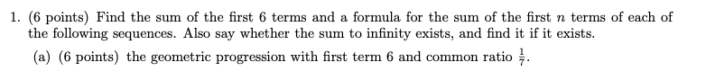 1. (6 points) Find the sum of the first 6 terms