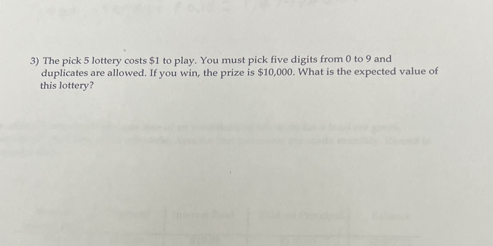 3) The pick 5 lottery costs $1 to play. You must