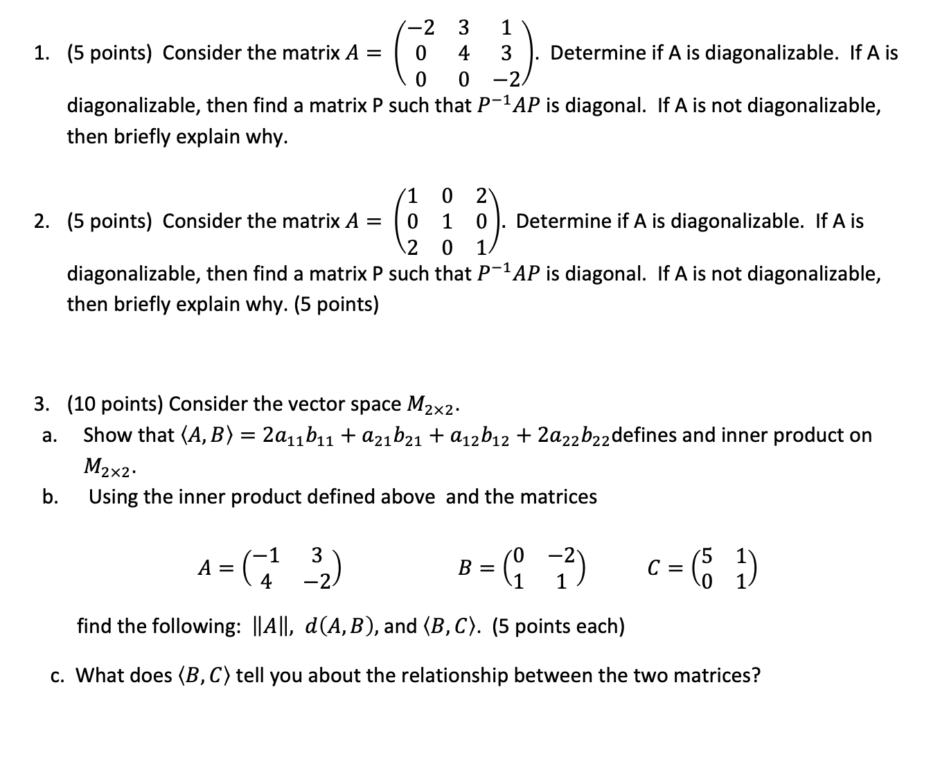 -2 3 1. (5 points) Consider the matrix A = 0 4 3