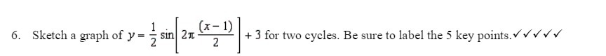 (x - 1) 6. Sketch a graph of y = = sin 2x 2 + 3