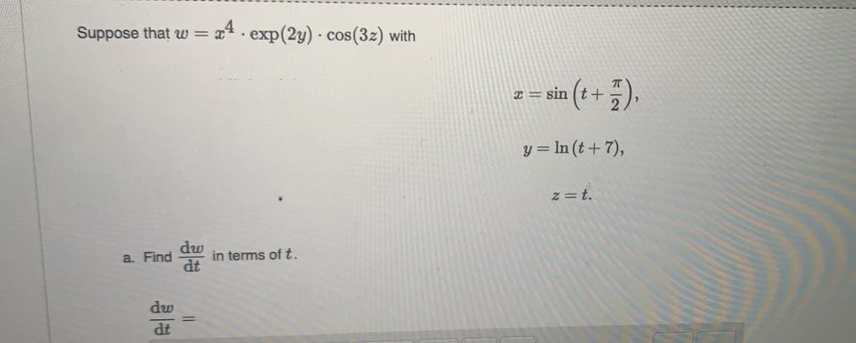 Suppose that w = x4 . exp(2y) . cos(32) with c -