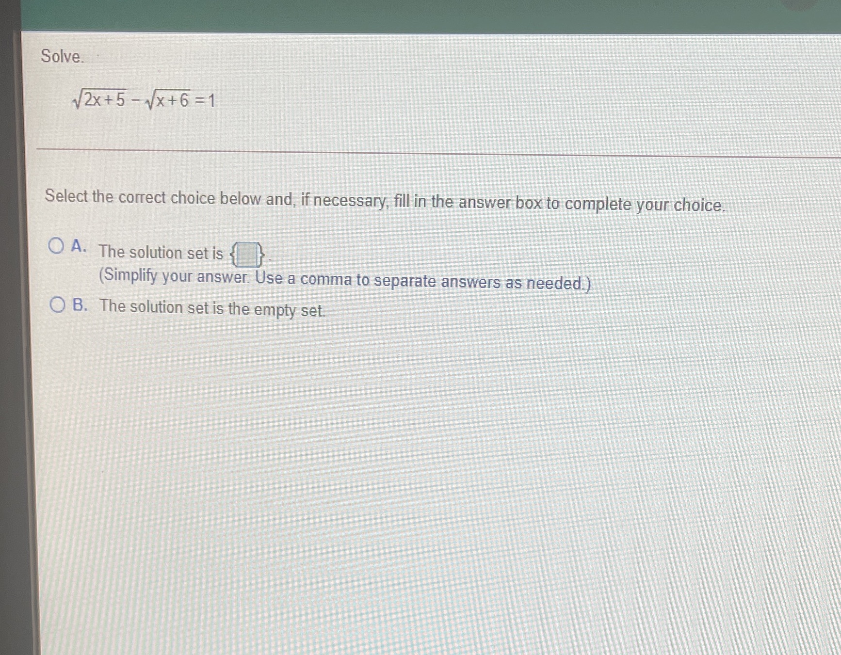 Solve. 2x + 5 -1x+6=1 Select the correct choice