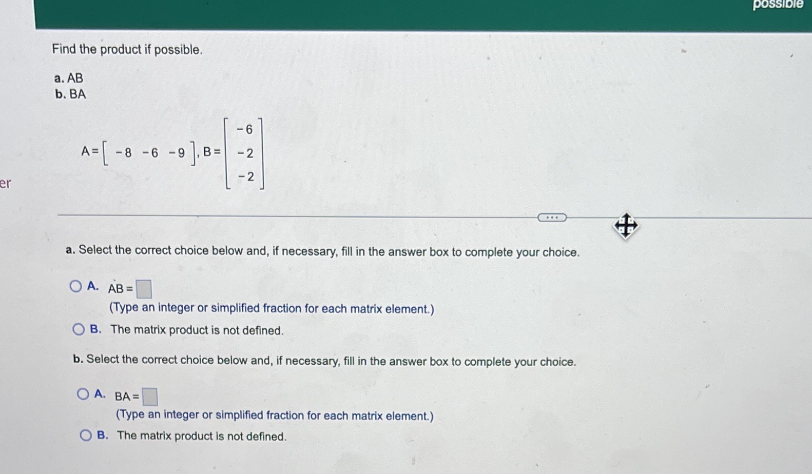 possible Find the product if possible. a. AB b.