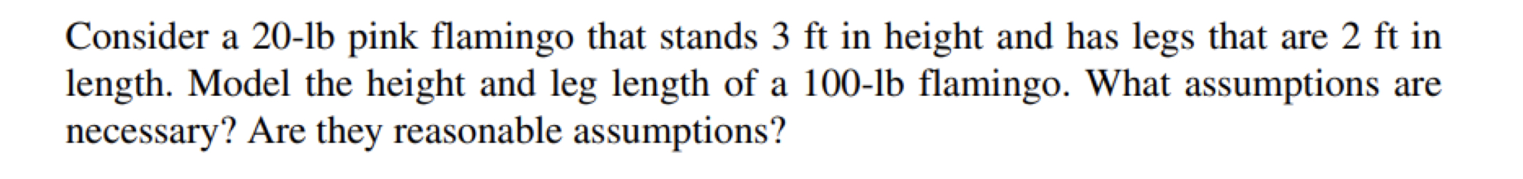 Consider a 20-lb pink flamingo that stands 3 ft