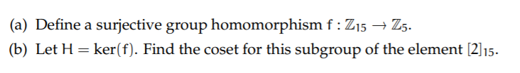 (a) Define a surjective group homomorphism f :