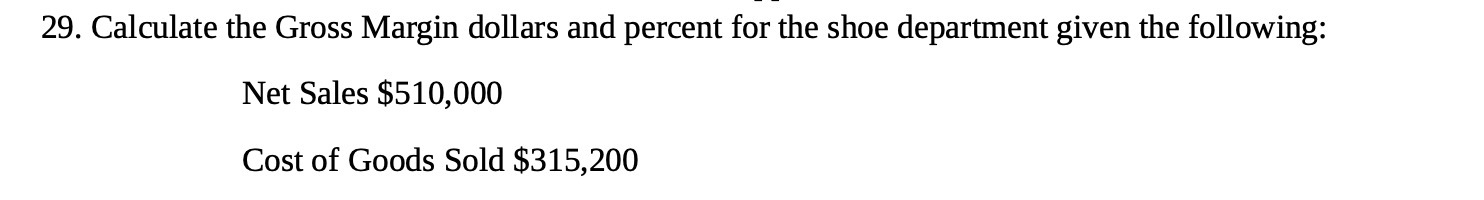 29. Calculate the Gross Margin dollars and