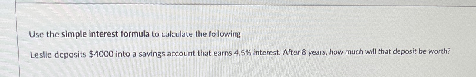 Use the simple interest formula to calculate the