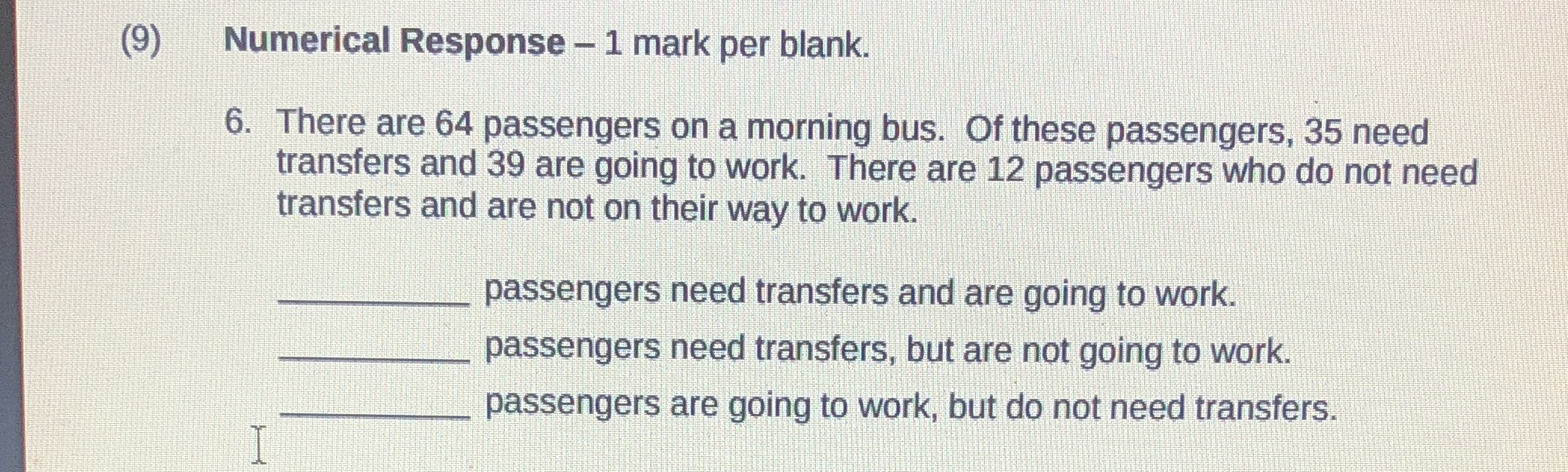 (9) Numerical Response - 1 mark per blank. 6.