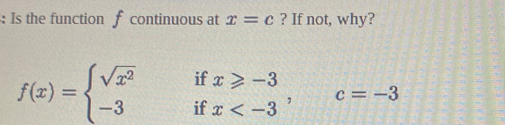 : Is the function continuous at T = c ? If not,