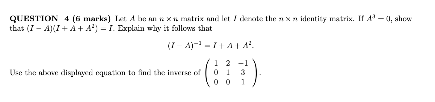QUESTION 4 (6 marks) Let A be an n x n matrix and