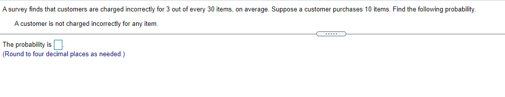 Asurvey nds that customers are charged incorrecy